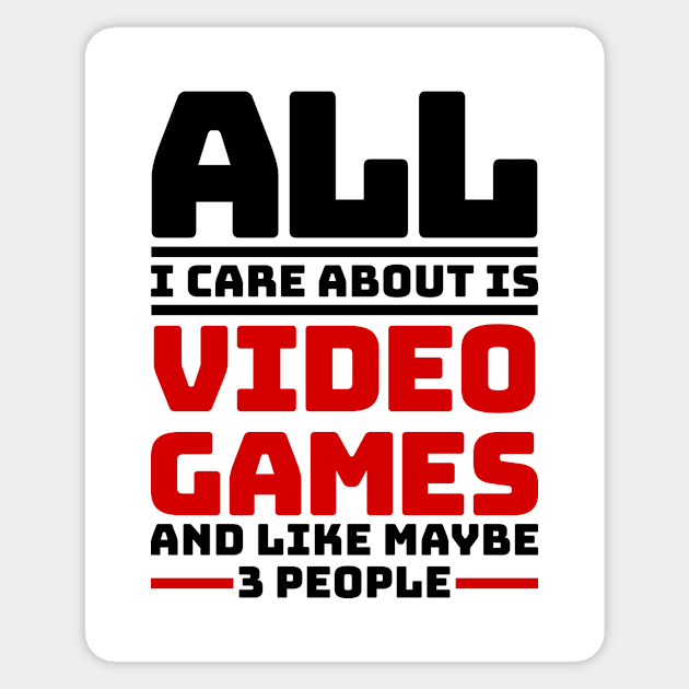 All I care about are video games and like maybe 3 people Sticker by colorsplash